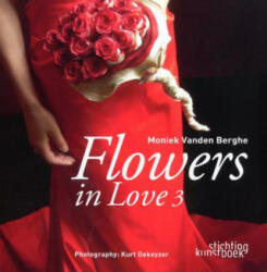 Flowers in Love 3 - Moniek Vanden Berghe (ISBN: 9789058563378)