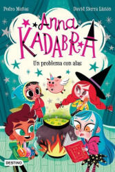 Anna Kadabra 2. Un Problema Con Alas - David Sierra (ISBN: 9786070782404)