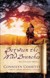 Between the Wild Branches - Connilyn Cossette (ISBN: 9780764234354)