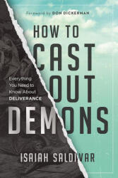 How to Cast Out Demons - Isaiah Saldivar (ISBN: 9781636414157)