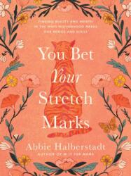 You Bet Your Stretch Marks - Abbie Halberstadt (ISBN: 9780736986779)