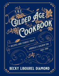 Gilded Age Cookbook - Becky Libourel Diamond (ISBN: 9781493069453)