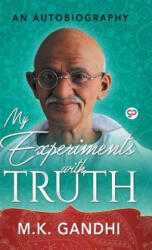 My Experiments with Truth - Mahátma Gándhí (ISBN: 9789387669277)