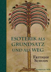 Esoterik als Grundsatz und als Weg - Frithjof Schuon (ISBN: 9783847241607)