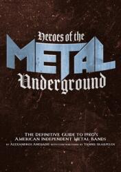 Heroes Of The Metal Underground (ISBN: 9781627311403)