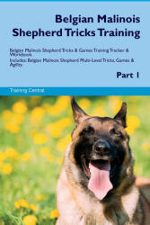 Belgian Malinois Shepherd Tricks Training Belgian Malinois Shepherd Tricks & Games Training Tracker & Workbook. Includes - Training Central (ISBN: 9781395862596)