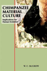 Chimpanzee Material Culture - William C. McGrew (ISBN: 9780521423717)