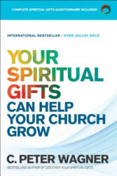 Your Spiritual Gifts Can Help Your Church Grow - C. Peter Wagner (ISBN: 9780800798369)