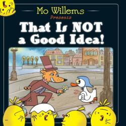 That Is Not a Good Idea! - Mo Willems (ISBN: 9781406355581)