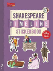 The Shakespeare Timeline Stickerbook: See All the Plays of Shakespeare Being Performed at Once in the Globe Theatre! - Christopher Lloyd, Dr Nick Walton, Andy Forshaw (ISBN: 9780995576681)