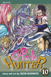 O-Parts Hunter, Volume 10 - Seishi Kishimoto, Seishi Kishimoto (ISBN: 9781421518329)