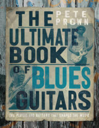 The Ultimate Book of Blues Guitars - Prown, Pete (ISBN: 9780760387566)