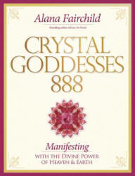 Crystal Goddessess 888: Manifesting with the Divine Power of Heaven & Earth - Alana Fairchild, Jane Marin (ISBN: 9780738747705)