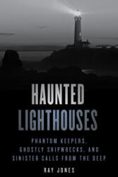 Haunted Lighthouses - Ray Jones (ISBN: 9781493047956)