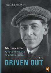 Driven Out - Adolf Rosenberger - Race Car Driver and Porsche Co-founder (ISBN: 9783328604488)