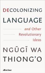 Decolonizing Language and Other Revolutionary Ideas (ISBN: 9780241780978)