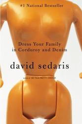 Dress Your Family in Corduroy and Denim - David Sedaris (ISBN: 9780316010795)