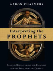 Interpreting the Prophets - Aaron Chalmers (ISBN: 9780830824687)