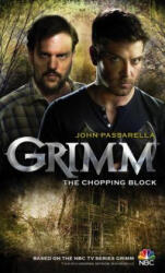 Grimm: The Chopping Block - John Passarella (ISBN: 9781781166567)