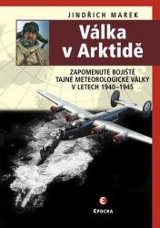 Válka v Arktidě - Zapomenuté bojiště tajné meteorologické války v letech 1940-1945 (2020)