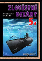 Zlověstné oceány 5. : německá ponorková válka 1917-1918 (2014)
