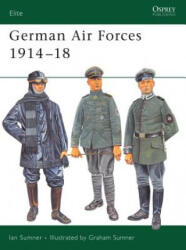 German Air Forces 1914-18 - Ian Sumner (ISBN: 9781841769240)