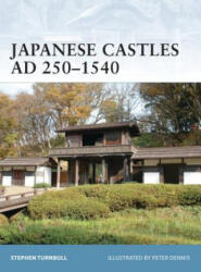 Japanese Castles AD 250-1540 - Stephen Turnbull (ISBN: 9781846032530)