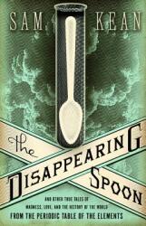 Disappearing Spoon - Sam Kean (ISBN: 9780316051644)