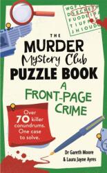Cartea de puzzle The Murder Mystery Club: O crimă de prima pagină (ISBN: 9781789297768)