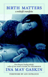 Birth Matters - Ina May Gaskin (ISBN: 9781583229279)