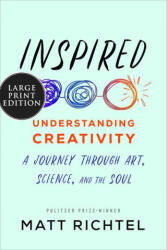 Inspired: Understanding Creativity: A Journey Through Art, Science, and the Soul - Richtel, Matt (ISBN: 9780063025561)