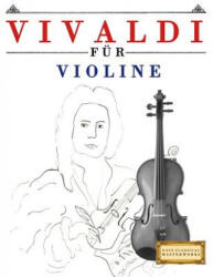 Vivaldi Für Violine: 10 Leichte Stücke Für Violine Anfänger Buch - Easy Classical Masterworks (ISBN: 9781983938788)