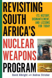 Revisiting South Africa's Nuclear Weapons Program - David H Albright (ISBN: 9781536845655)