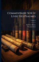 Commentaire Sur Le Livre Des Psaumes - Thomas Scott (ISBN: 9781024404982)