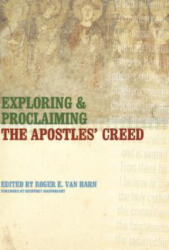 Exploring and Proclaiming the Apostles' Creed - Geoffrey Wainwright, Roger E. Van Harn (ISBN: 9780802821201)