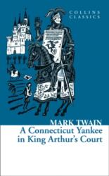 Connecticut Yankee in King Arthur's Court - Mark Twain (ISBN: 9780007449477)