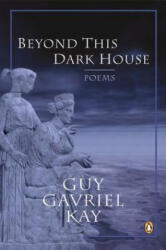 Beyond This Dark House - Guy Gavriel Kay (ISBN: 9780143168645)