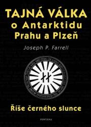 Tajná válka o Antarktidu, Prahu a Plzeň - Říše černého slunce (ISBN: 9788076511910)