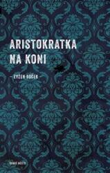 Aristokratka na koni (ISBN: 9788072273843)