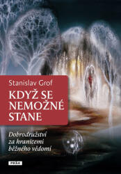 Když se nemožné stane - Dobrodružství za hranicemi běžného vědomí (ISBN: 9788072523597)