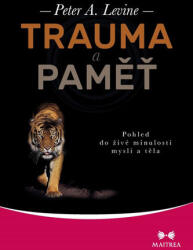 Trauma a paměť - Pohled do živé minulosti mysli a těla (ISBN: 9788075002532)