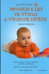 Prvních 6 let ve vývoji a výchově dítěte (ISBN: 9788024708706)