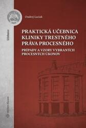 Praktická učebnica kliniky trestného práva procesného (ISBN: 9788057100829)