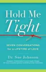Hold Me Tight - Sue Johnson (ISBN: 9780316113007)