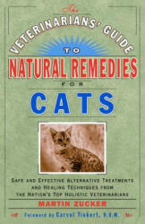 Veterinarians' Guide to Natural Remedies for Cats - Martin Zucker (ISBN: 9780609803738)