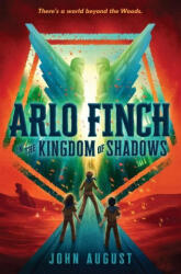 Arlo Finch in the Kingdom of Shadows - John August (ISBN: 9781250763228)