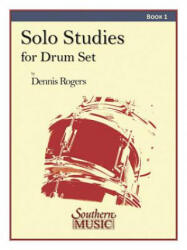 SOLO STUDIES FOR DRUM SET BK 1 - Dennis Rogers (ISBN: 9781581064612)