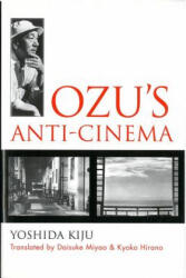 Ozu's Anti-Cinema - Yoshishige Yoshida, Kiju Yoshida, Daisuke Miyao (ISBN: 9781929280261)