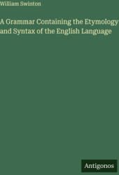 A Grammar Containing the Etymology and Syntax of the English Language (ISBN: 9783563180174)