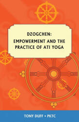 Empowerment and Ati Yoga - Tony Duff (ISBN: 9789937824453)